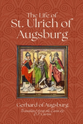 The Life of St. Ulrich of Augsburg -