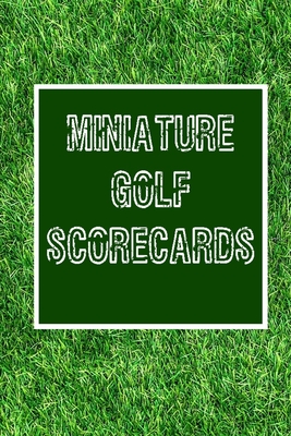 Miniature Golf Scorecards: Score Sheets for Mini Golf Players - Gameztime Books