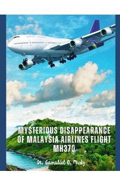 Coperta cărții 'Mysterious Disappearance of Malaysia Airlines Flight MH370: Aviation Disappearance Investigations, Mystery of Malaysia'