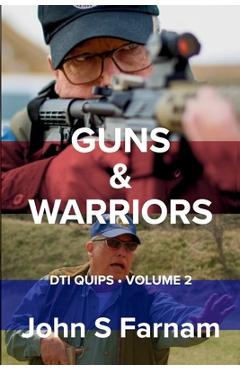 Coperta cărții 'Guns & Warriors: DTI Quips, Volume 2 - John S. Farnam'
