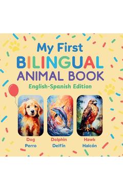 Poza produsului My First Bilingual Animal Book: English-Spanish Edition - A Colorful Gift for Toddlers, Kids & ESL Learners - Javier Sanz