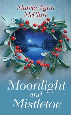Moonlight and Mistletoe - Marcia Lynn Mcclure