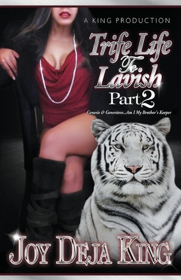 Trife Life To Lavish Part 2 Genesis & Genevieve Am I My Brother's Keeper - Joy Deja King