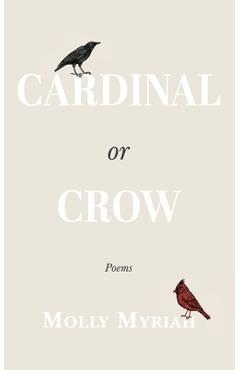 Poza produsului Cardinal or Crow: Poems - Molly Myriah