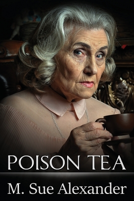 Poison Tea - M. Sue Alexander