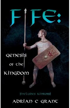 Poza produsului Fife: Genesis of the Kingdom - Adrian C. Grant