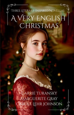 A Very English Christmas: Three Literary-Inspired Novellas - Carrie Turansky