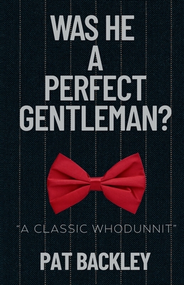 Was He a Perfect Gentleman? - Pat Backley