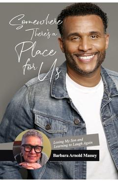 Coperta cărții 'Somewhere There's a Place for Us: Losing My Son and Learning to Laugh Again - Barbara Arnold Massey'