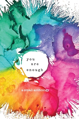 you are enough: a small anthology - Robin Taylor