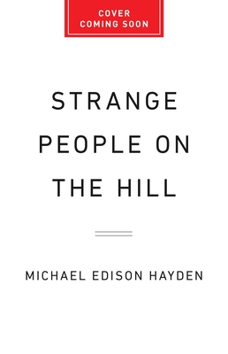 Coperta cărții 'Strange People on the Hill: How Extremism Tore Apart a Small American Town - Michael Edison Hayden'
