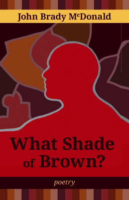 What Shade of Brown - John Brady Mcdonald