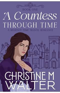 Coperta cărții 'A Countess Through Time - Christine M. Walter'