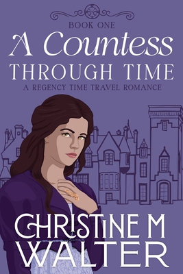 A Countess Through Time - Christine M. Walter