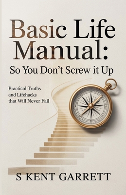 Basic Life Manual - S. Kent Garrett