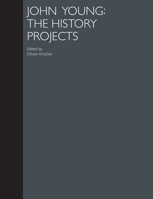 John Young: The History Projects - Olivier Krischer