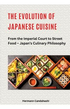 Coperta cărții 'The Evolution of Japanese Cuisine: From the Imperial Court to Street Food - Japan's Culinary Philosophy - Hermann'