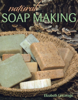 Coperta cărții 'Natural Soap Making - Elizabeth Letcavage'