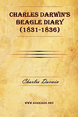 Charles Darwin's Beagle Diary (1831-1836) - Charles Darwin