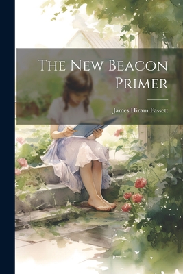 The New Beacon Primer - James Hiram Fassett