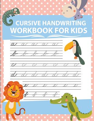Cursive handwriting workbook for kids: workbook cursive, workbook tracing, cursive handwriting workbook for teens, cursive handwriting workbook for ki - Lorence Slaton