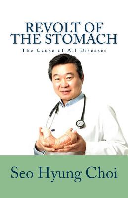 Revolt of the Stomach: Phlegm Mass Disorder: The Cause of All Diseases - Choon Taeck Kong
