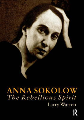 Anna Sokolow: The Rebellious Spirit - Larry Warren