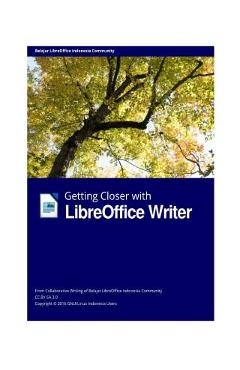 Coperta cărții 'Getting Closer with LibreOffice Writer - Libreoffice Indonesia Group'
