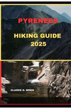 Coperta cărții 'Pyrenees Hiking Guide 2025 - Clarke D. Wren'