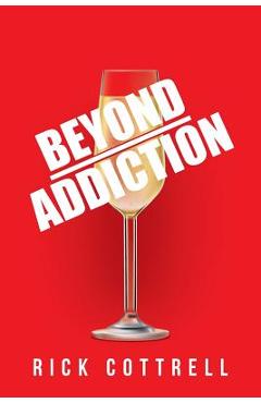 Poza produsului Beyond Addiction - Rick Cottrell