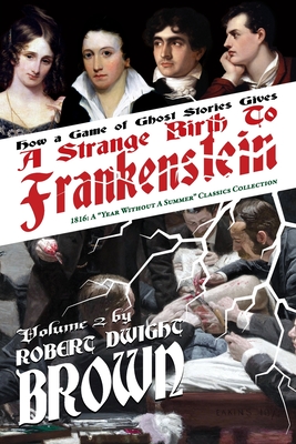 A Strange Birth of Frankenstein - Robert Dwight Brown