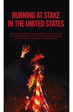 Coperta cărții 'Burning At Stake In the United States Hardcover -'