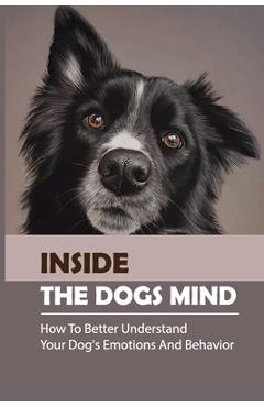 Coperta cărții 'Inside The Dogs Mind: How To Better Understand Your Dog's Emotions And Behavior: What Are Dog Senses - Jay Neeld'