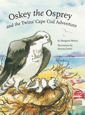 Oskey the Osprey and the Twins' Cape Cod Adventure - Margaret Moncy