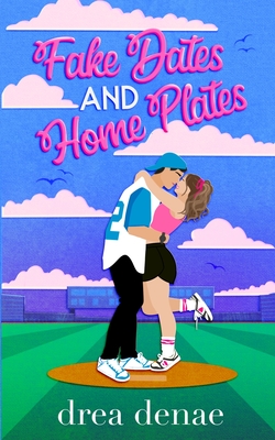 Fake Dates And Home Plates - Drea Denae