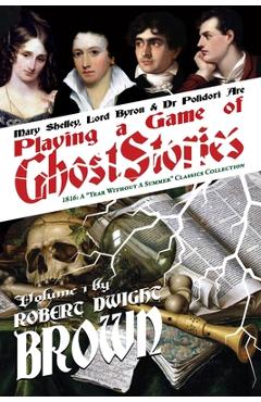 Coperta cărții 'Playing a Game of Ghost Stories - Robert Dwight Brown'