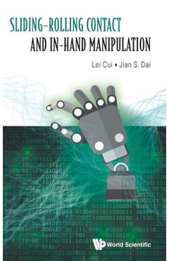 Coperta cărții 'Sliding-Rolling Contact and In-Hand Manipulation - Lei Cui'