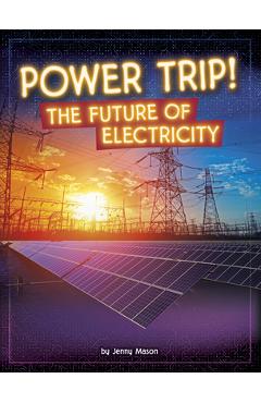 Coperta cărții 'Power Trip!: The Future of Electricity - Jenny Mason'