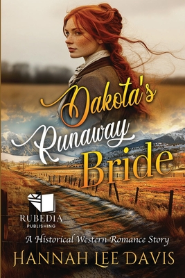 Dakota's Runaway Bride: A Western Historical Romance Book - Hannah Lee Davis