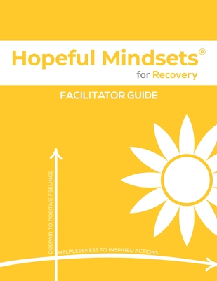 Hopeful Mindsets for Recovery Facilitator Guide -