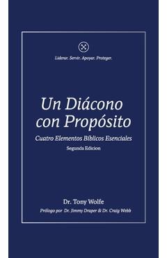Coperta cărții 'Un Diácono con Propósito: Cuatro Elementos Bíblicos Esenciales - Tony Wolfe'