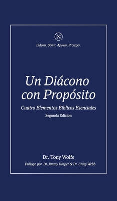 Un Diácono con Propósito: Cuatro Elementos Bíblicos Esenciales - Tony Wolfe