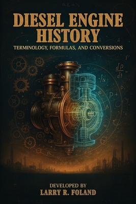 Diesel Engine History: Technology, Evolution, and Performance - Larry R. Foland