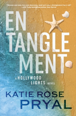 Entanglement: A Hollywood Lights Novel - Katie Rose Pryal