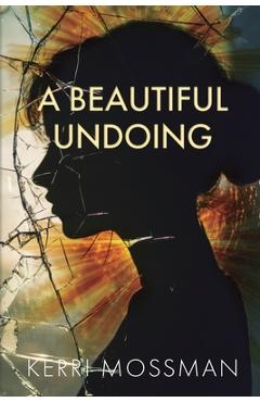 Coperta cărții 'A Beautiful Undoing - Kerri Ak Mossman'