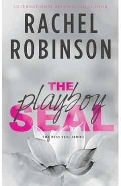 Poza produsului The Playboy SEAL: An Enemies To Lovers Grumpy Sunshine Military Romance - Rachel Robinson