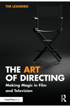 Coperta cărții 'The Art of Directing: Making Magic in Film and Television - Tim Leandro'