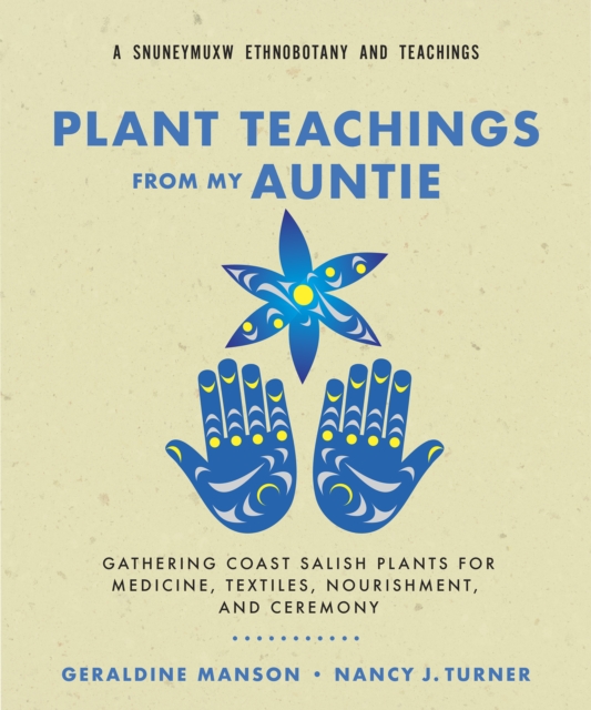 Coperta cărții 'Plant Teachings from My Auntie: Gathering Coast Salish Plants for Medicine, Textiles, Nourishment, and Ceremony -'