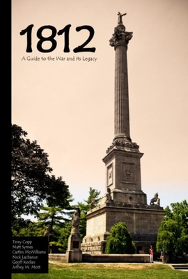 1812: A Guide to the War and Its Legacy - Terry Copp