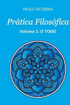 Prática Filosófica - O Todo - Jacobina Paulo